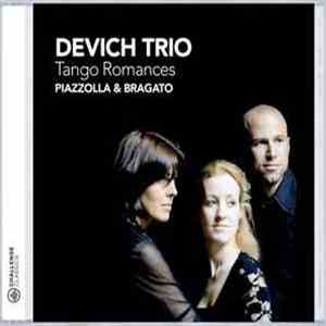 Devich Trio - Tango Romances Piazzolla & Bragato