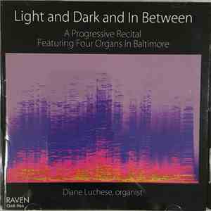Diane Luchese - Light And Dark And In Between: A Progressive Recital Featur ...