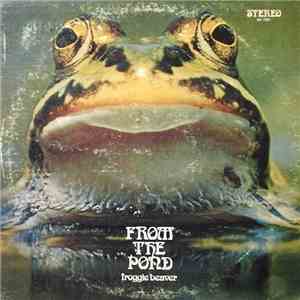 Froggie Beaver - From The Pond