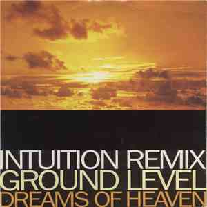 Ground Level - Dreams Of Heaven (Intuition Remixes)