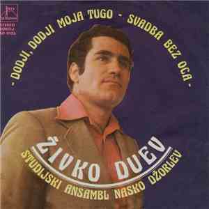Živko Duev - Dodji, Dodji Moja Tugo / Svadba Bez Oca