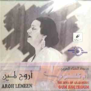أم كلثوم = Oum Kolthoum - اروح لمين = Arouh Le Min