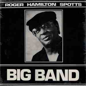Roger Hamilton Spotts - Big Band