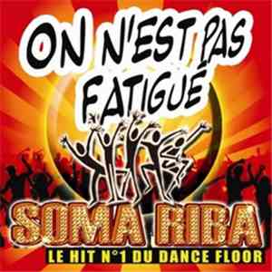 Soma Riba - On Est Pas Fatigué