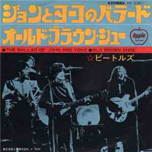 The Beatles - The Ballad Of John And Yoko / Old Brown Shoe