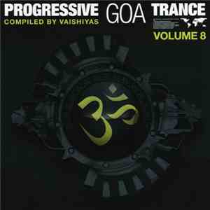 Vaishiyas - Progressive Goa Trance Volume 8