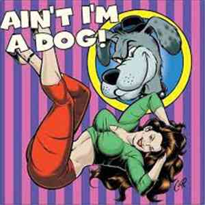 Various - Ain't I'm A Dog! 25 More Rockabilly Rave-ups