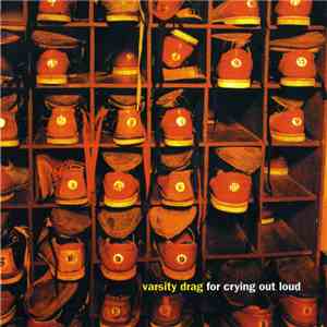 Varsity Drag - For Crying Out Loud