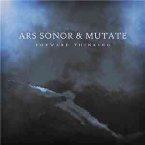Ars Sonor & Mutate  - Forward Thinking