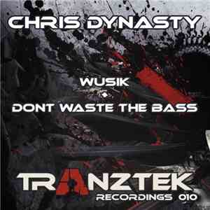 Chris Dynasty - Wusik + Dont Waste The Bass