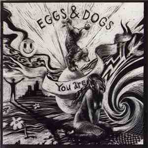 Eggs & Dogs - You Are