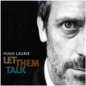 Hugh Laurie - Let Them Talk