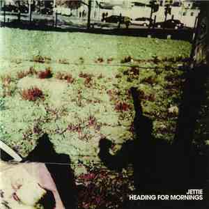 Jettie - Heading For Mornings
