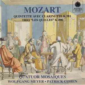 Mozart - Quatuor Mosaïques, Wolfgang Meyer , Patrick Cohen - Quintette Avec ...