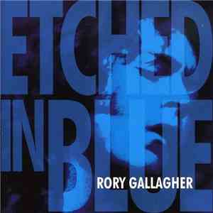 Rory Gallagher - Etched In Blue