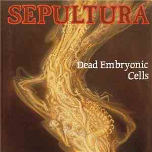 Sepultura - Dead Embryonic Cells