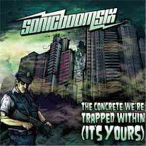 Sonic Boom Six - The Concrete We're Trapped Within (It's Yours)