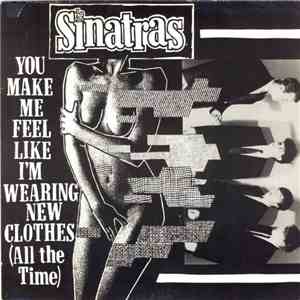 The Sinatras - You Make Me Feel Like I'm Wearing New Clothes (All The Time)
