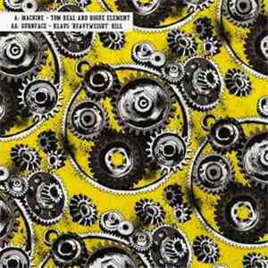 Tom Real And Rogue Element / Klaus 'Heavyweight' Hill - Machine / Gurnface