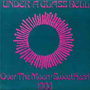 Under A Glass Bell - Over The Moon / Sweethead
