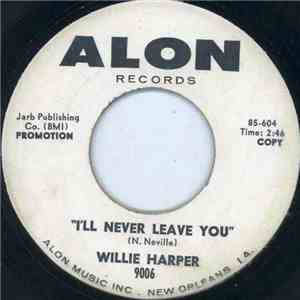 Willie Harper - I'll Never Leave You / Cloudy Weather
