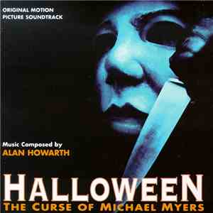 Alan Howarth - Halloween: The Curse Of Michael Myers (Original Motion Pictu ...