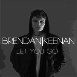Brendan Keenan - Let You Go