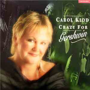Carol Kidd - Crazy For Gershwin