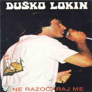 Duško Lokin - Ne Razočaravaj Me