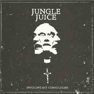 Jungle Juice  - Involuntary Convulsions