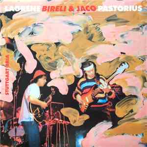 Lagrene Bireli & Jaco Pastorius = ビレリ・ラグレーン & ジャコ・パストリアス - Stuttgart Aria = ...