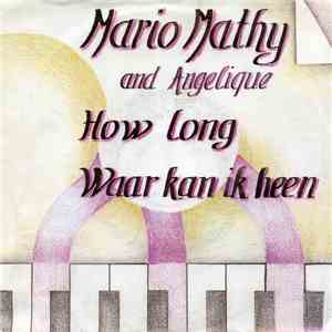 Mario Mathy And Angelique - How Long / Waar Kan Ik Heen