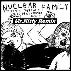 Nuclear Family - Let's Pretend We're In A Bruce LaBruce Movie (Mr​.​Kitty R ...