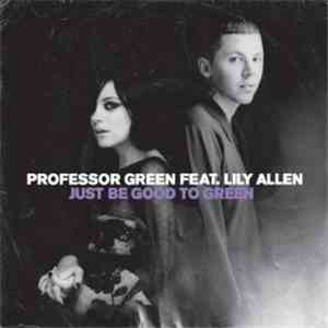 Professor Green Feat. Lily Allen - Just Be Good To Green (Remixes)