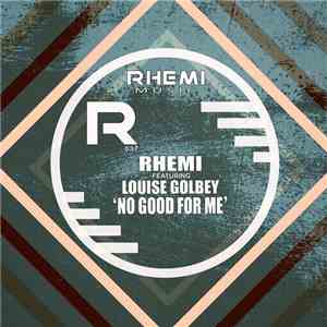 Rhemi Featuring Louise Golbey - No Good For Me