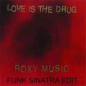 Roxy Music - Love Is The Drug (Funk Sinatra Edit)
