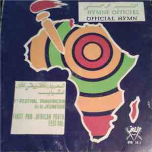 Various - النشيد الرسمي للمهرجان الافريقي الآول للشباب = Hymne Officiel - 1er Festival Panafricain De La Jeunesse  = Official Hymn - First Pan-African Youth Festival