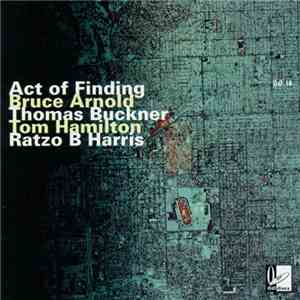 Act of Finding : Bruce Arnold, Thomas Buckner, Tom Hamilton , Ratzo B. Harr ...