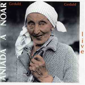 Aniada A Noar - Geduld Geduld - Live