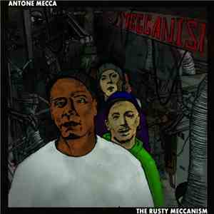 Antone Mecca - The Rusty Meccanism