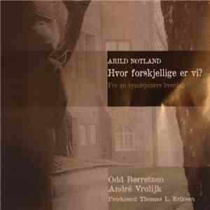 Arild Notland - Hvor Forskjellige Er Vi?