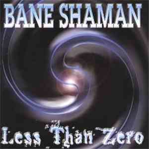 Bane Shaman - Less Than Zero