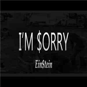 Ein$tein - I'm $orry
