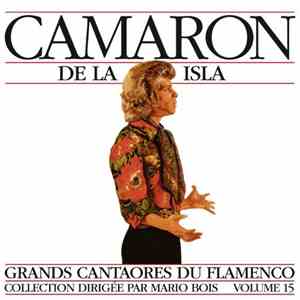 El Camarón De La Isla - Grands Cantaores Du Flamenco - Vol 15