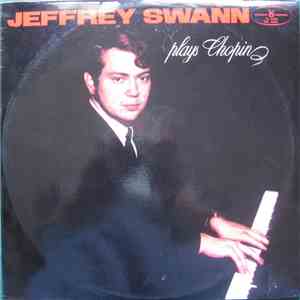 Frédéric Chopin, Jeffrey Swann - Jeffrey Swann Plays Chopin
