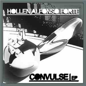 Hollen / Alfonso Forte - Convulse E.P.