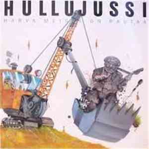 Hullujussi - Harva Meistä On Rautaa