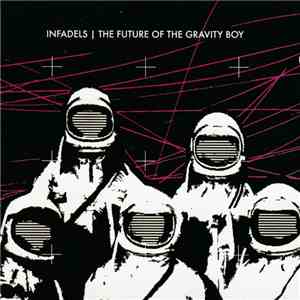 Infadels - The Future Of The Gravity Boy
