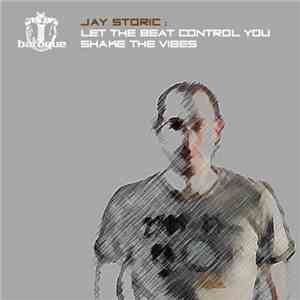 Jay Storic - Let The Beat Control You