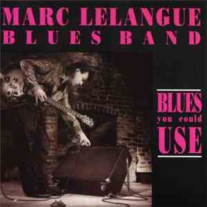 Marc Lelangue Blues Band - Blues You Could Use